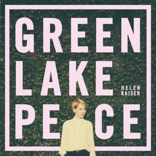 Kaiser , Helen - Green Lake Peace (Looom Bonus Edition)