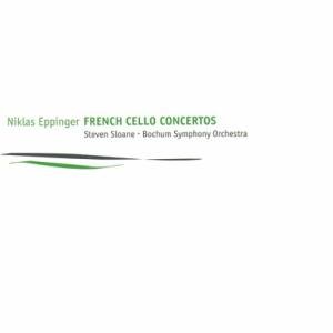 Eppinger , Niklas - French Cello Concertos (Sloane, Bochum Symphony Orchestra)