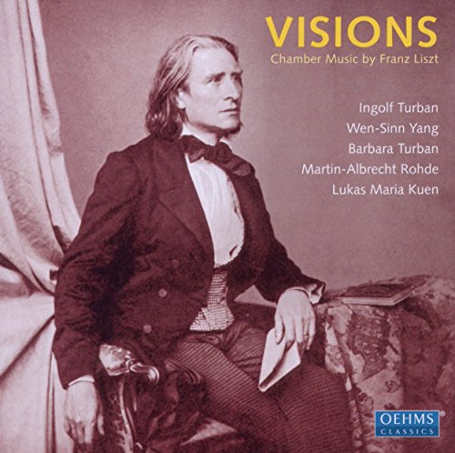 Turban / Yang / Turban / Rohde / Kuen - Visions: Chamber Music By Franz Liszt