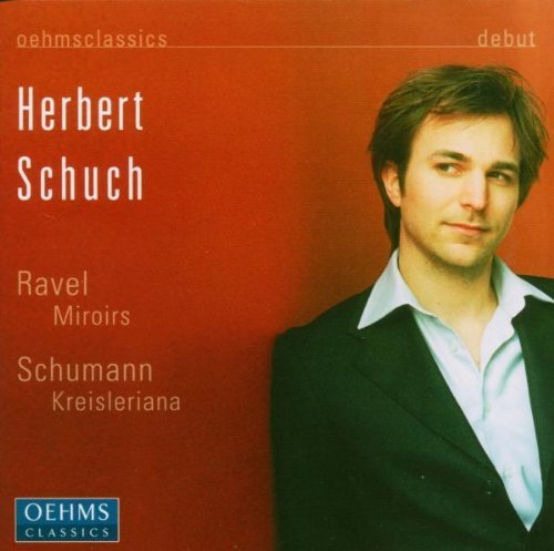 Schuch , Herbert - Ravel: Miroirs / Schumann: Kreisleriana