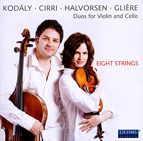 Eight Strings - Duos For Violin And Cello By Kodaly, Cirri, Halvorsen, Gliere