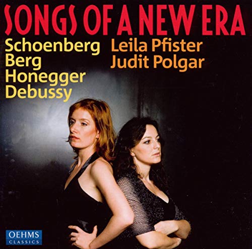 Pfister , Leila & Polgar , Judit - Songs For A New Era By Schoenberg Berg Honegger Debussy