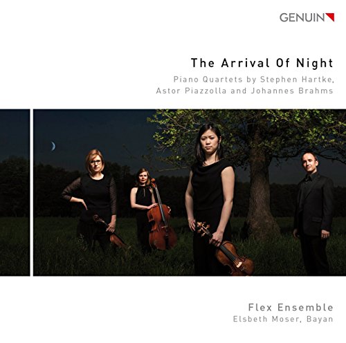 Flex Ensemble - The Arrival Of Night - Piano Quartets By Hartke, Piazolla & Brahms