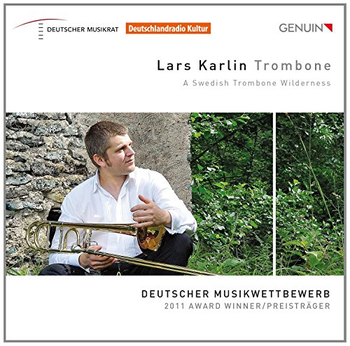 Karlin , Lars - A Swedish Trombone Wilderness (Deutscher Musikwettbewerb 2011 Award Winner/Preisträger)