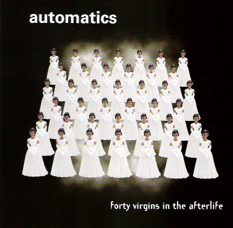 Automatics - Forty Virgins In The Afterlife