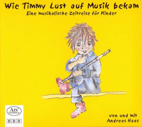 Haas , Andreas - Wie Timmy Lust auf Musik bekam