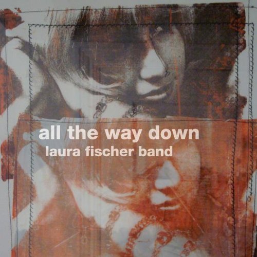 Fischer , Laura (Band) - All The Way Down