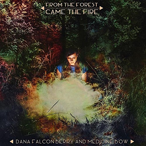 Falconberry , Dana And Medicine Bow - From The Forest Came The Fire