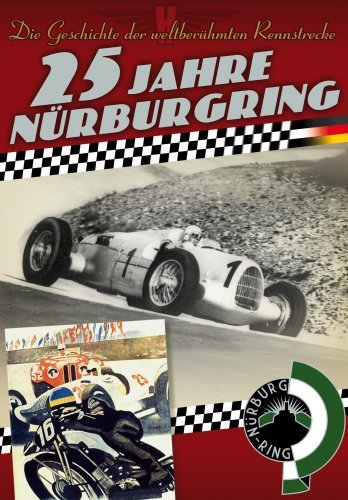  - 25 Jahre Nürburgring - Die Geschichte der weltberühmten Rennstrecke