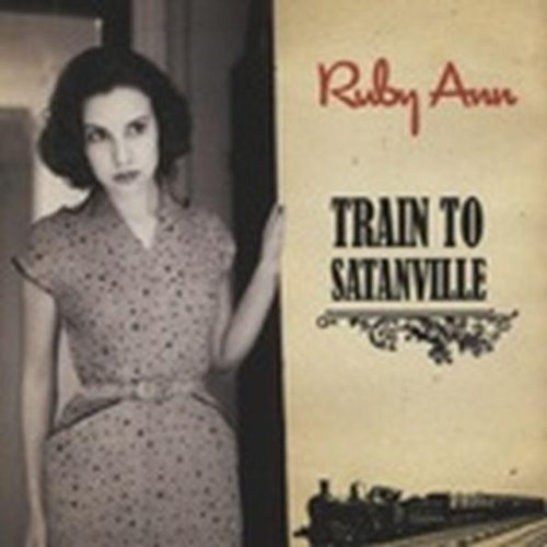 Ruby Ann - Train to Satansville