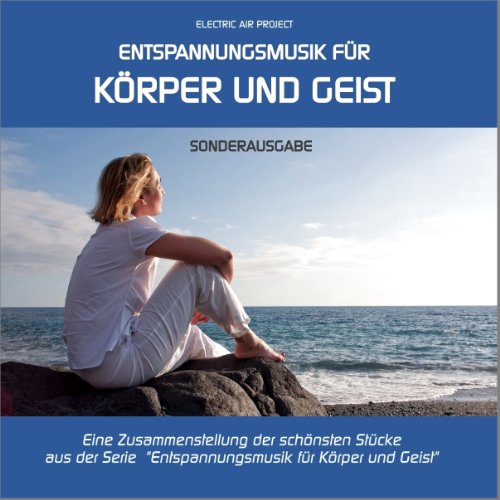  - Entspannungsmusik für Körper und Geist - Sonderausgabe (Best of ... zum Kennenlernen)