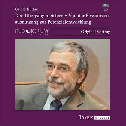  - Gerald Hüther: Den Übergang meistern - von der Ressourcenausnutzung zur Potentialentfaltung - 1 CD - JOK2201C