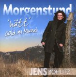 Böhlitz , Jens - Morgenstund 'hätt' Gold im Mund