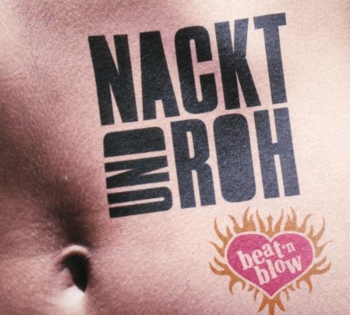 Beat'n Blow - Nackt und Roh