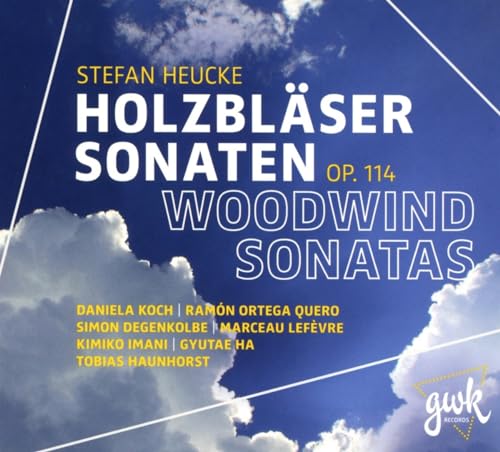 Heucke , Stefan - HolzbläserSonaten/Woodwind Sonatas Op. 114 (Koch, Ortega Quero, Degenkolbe, Lefevre, Imani, Ha, Haunhorst)