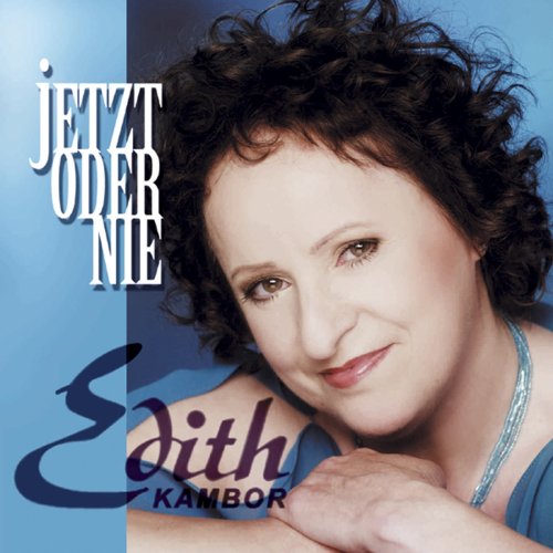 Kambor , Edith - Jetzt oder nie