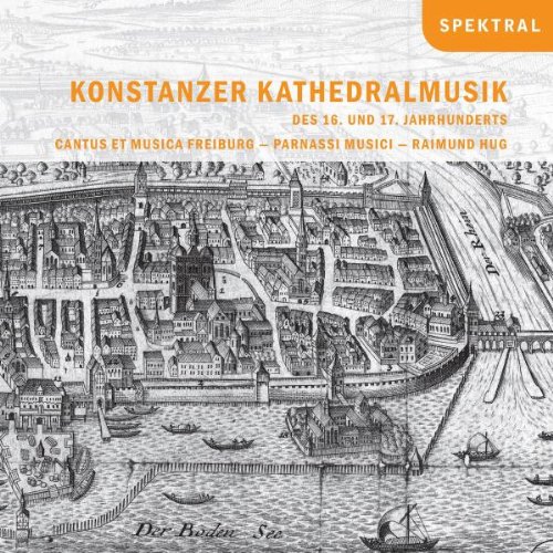 Cantus Et Musica Freiburg - Konstanzer Kathedralmusik des 16. und 17. Jahrhunderts (Parnassi Musici, Hug)