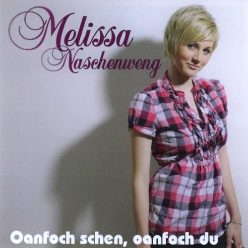 Melissa Naschenweng - Oanfoch Schen,Oanfoch du