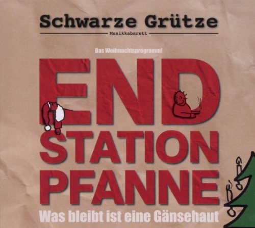 Schwarze Grütze - Endstation Pfanne - Was bleibt ist eine Gänsehaut