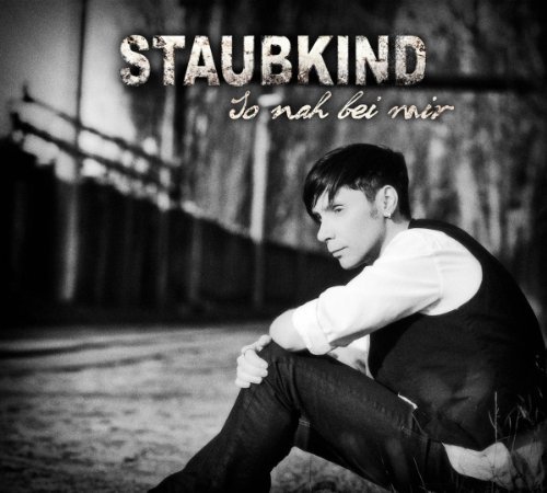 Staubkind - So nah bei mir