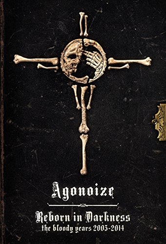 Agonoize - Reborn in Darkness/the Bloody Years 2003-2014/Ltd.