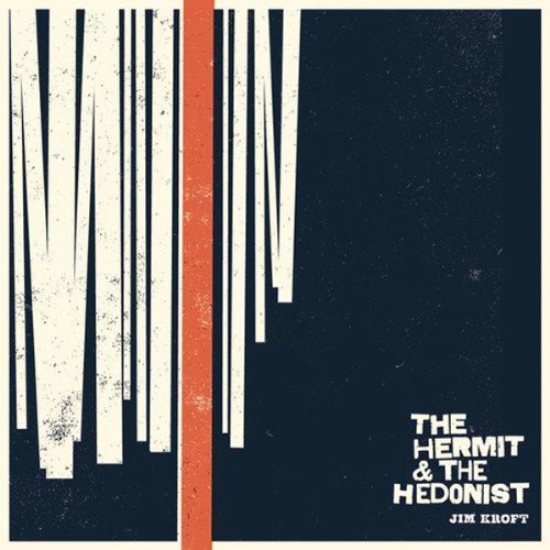 Jim Kroft - The Hermit & the Hedonist