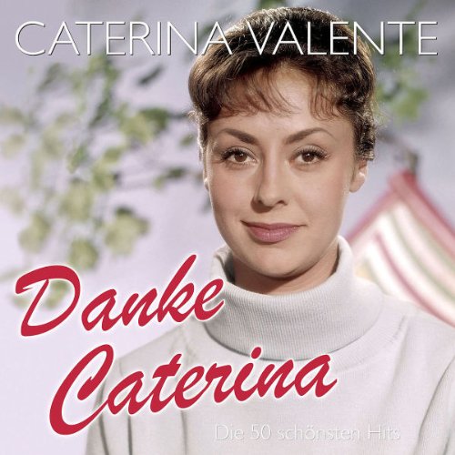 Caterina Valente - Danke Caterina-die 50 Schönsten Hits