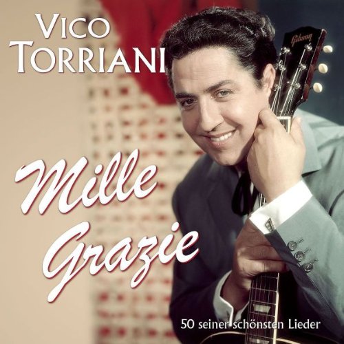 Vico Torriani - Mille Grazie-50 Seiner Schönsten Lieder