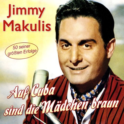 Makulis , Jimmy - Auf Cuba Sind die Mädchen Braun