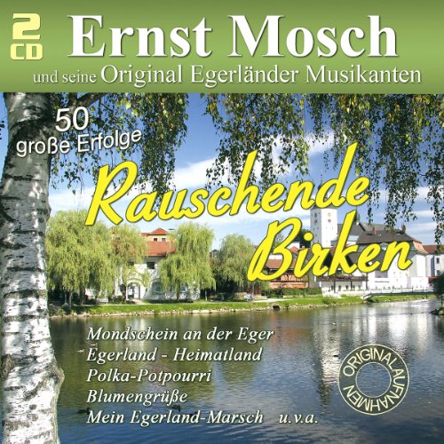 Mosch , Ernst - Rauschende Birken-50 Große Erfolge