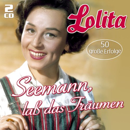 Lolita - Seemann,Laß das Träumen...-50 Große Erfolge