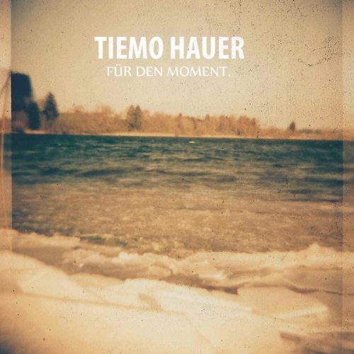 Tiemo Hauer - Für den Moment.