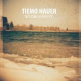 Tiemo Hauer - Für den Moment.