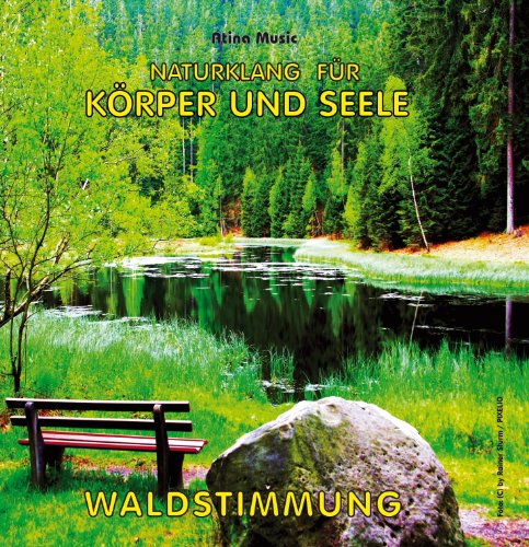 Atina-Audio - Waldstimmung (ohne Musik) - Naturklänge für Körper und Seele - Entspannung Wellness und Beruhigung durch Naturgeräusche