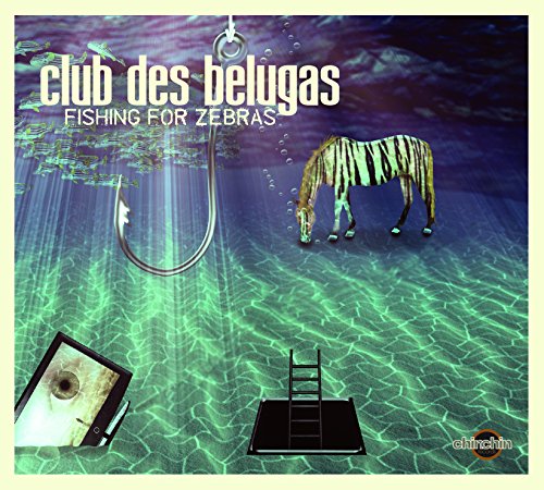 Club Des Belugas - Fishing For Zebras