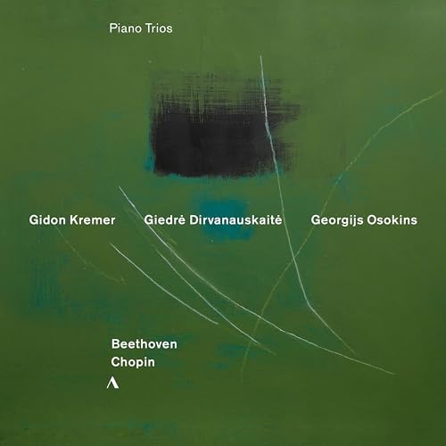 Kremer , Gidon & Dirvanauskaite , Giedre & Osokins , Georgijs - Piano Trios By Beethoven & Chopin