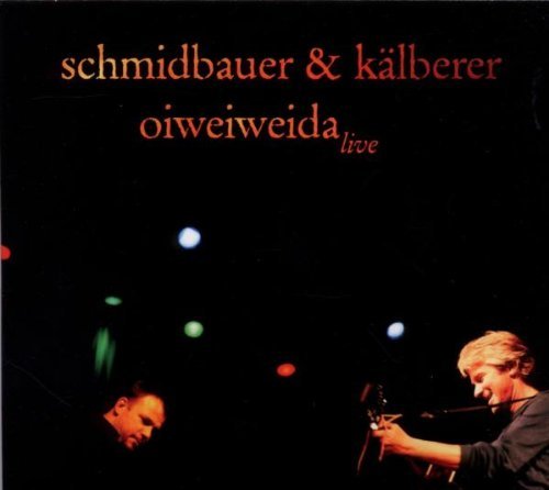 Schmidbauer & Kälberer - Oiweiweida