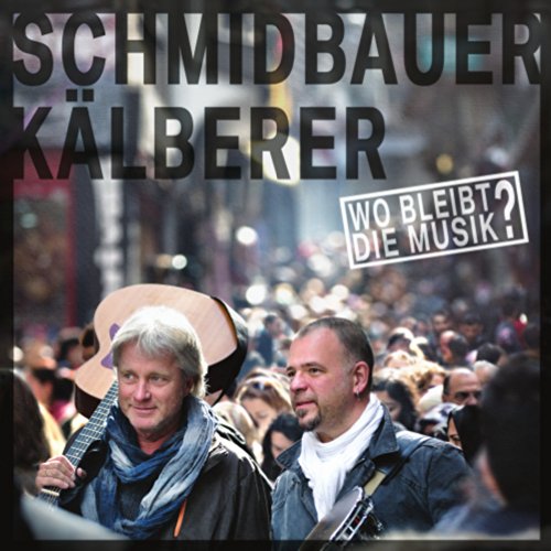 Schmidbauer & Kälberer - Wo Bleibt die Musik