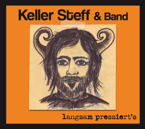 Keller Steff & Band - Langsam Pressiert's