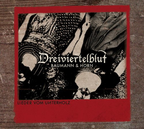 Dreiviertelblut (Baumann & Horn) - Lieder Vom Unterholz