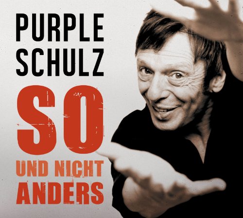 Purple Schulz - So und Nicht Anders