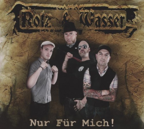 Rotz & Wasser - Nur für Mich!