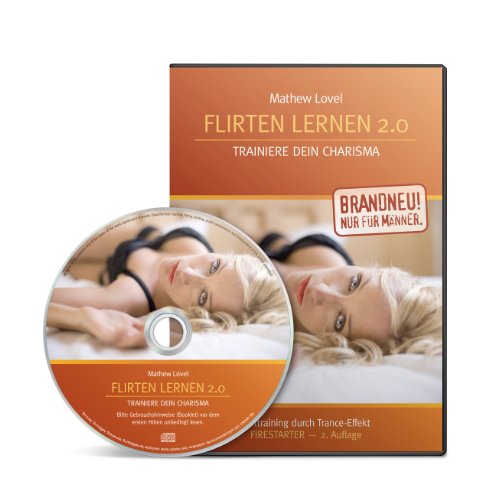  - Flirten lernen 2.0: Trainiere Dein Charisma (Flirttraining durch Trance-Effekt) (Firestarter II)