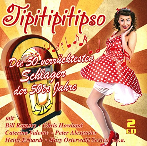 Sampler - Tipitipitipso - Die 50 verrücktesten Schlager der 50er Jahre