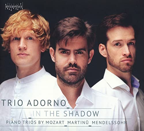 Trio Adorno - In The Shadow: Piano trios By Mozart, Martinu, Mendelssohn