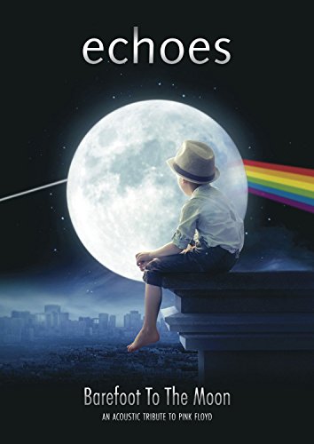  - Echoes - Barefoot To The Moon: An Acoustic Tribute to Pink Floyd