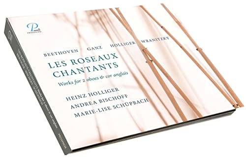 Holliger, Heinz / Bischoff , Andrea / Schüpbach , Marie-Lise - Les Roseaux Chantants: Works For 2 Oboes & Cor Anglais By Beethoven, Ganz, Holliger, Wranitzky