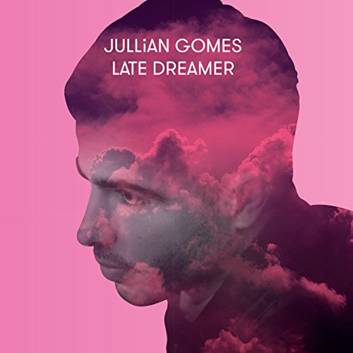 Jullian Gomes - Late Dreamer