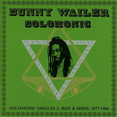 Bunny Presents Wailer - Solomonic Singles,Pt.2: Rise & Shine (1977-1986)