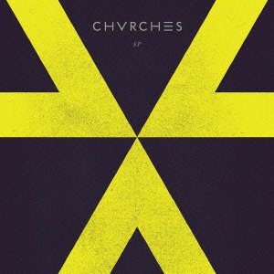 Chvrches - Chvrches Ep: Japanese Edition